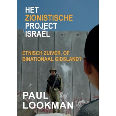 Het Zionistische Project Israël Etnisch Zuiver, Of Binationaal Gidsland? - Paul Lookman