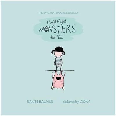 I Will Fight Monsters For You - Santi Balmes