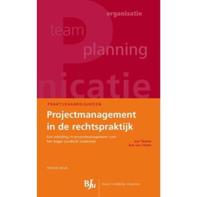 Projectmanagement In De Rechtspraktijk - Praktijkvaardigheden - Ivar Timmer