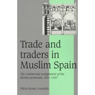 Trade And Traders In Muslim Spain - Olivia Remie (University of Notr