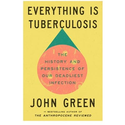 Everything Is Tuberculosis - Crash Course Books - John Green