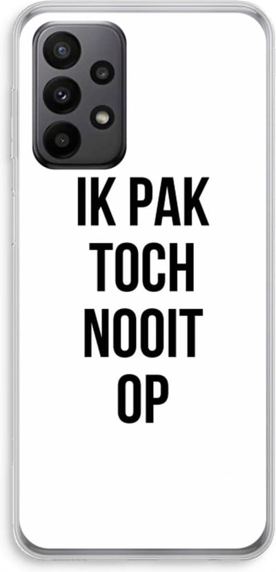 Case Company® - Hoesje geschikt voor Samsung Galaxy A23 hoesje - Ik pak nooit op - Soft Cover Telefoonhoesje - Bescherming aan alle Kanten en Schermrand