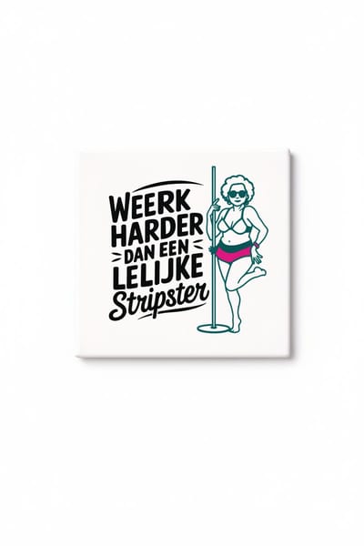 Grappige “Werk Harder Dan Een Lelijke Stripster” Keramische Tegel – Gedurfde Sarcastische Quote Tegel – Humor Wanddecoratie Cadeau