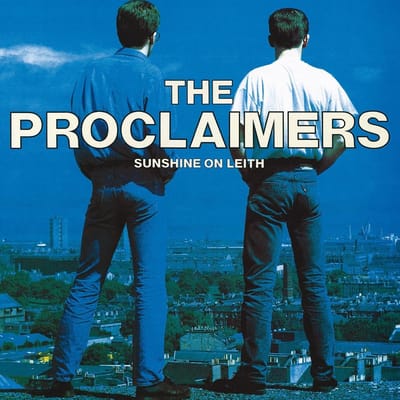Sunshine On Leith - The Proclaimers