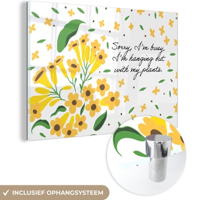 MuchoWow® Glasschilderij 120x80 cm - Schilderij acrylglas - Sorry I'm busy I'm hanging out with my plants - Bloemen - Quotes - Spreuken - Foto op glas - Schilderijen