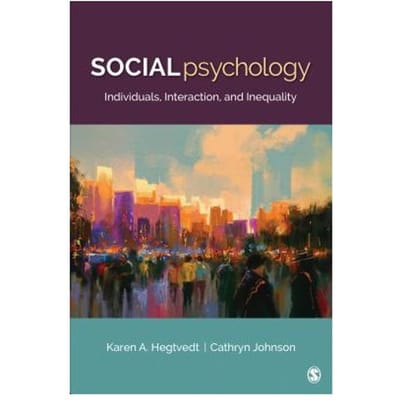 Social Psychology: Individuals, Interaction, And Inequality - Hegtvedt, Karen A.