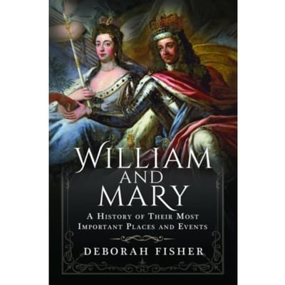 William And Mary: A History Of Their Most Important Places And Events - Fisher, Deborah