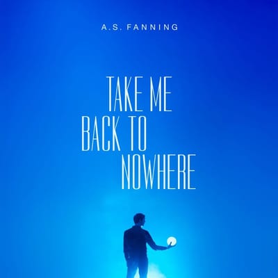 A.S. Fanning - Take Me Back To Nowhere (LP)