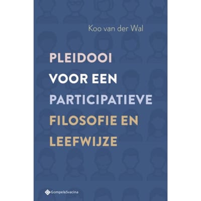 Pleidooi Voor Een Participatieve Filosofie En Leefwijze - Filosofiegewijs - Koo Van der Wal