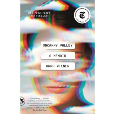Uncanny Valley - Anna Wiener