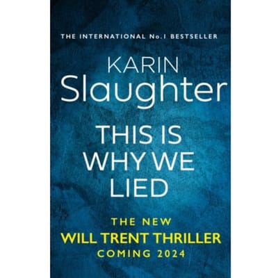 This Is Why We Lied - The Will Trent Series - Karin Slaughter