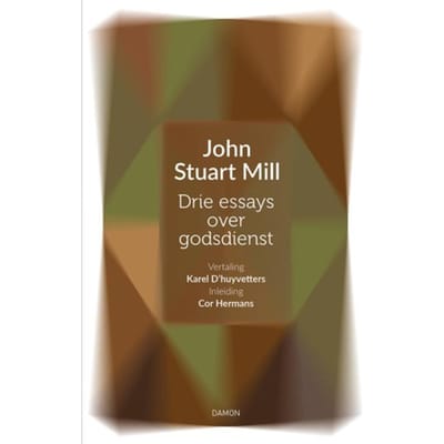 Drie Essays Over Godsdienst - Vrijdenkers - John Stuart Mill