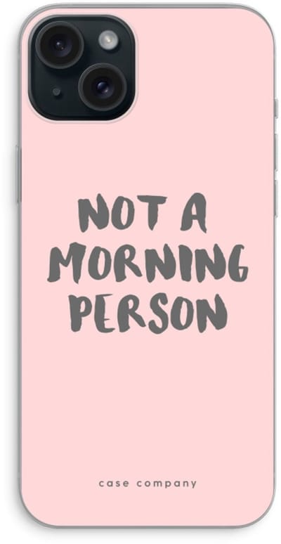 Case Company® - Hoesje geschikt voor iPhone 15 Plus hoesje - Morning person - Soft Cover Telefoonhoesje - Bescherming aan alle Kanten en Schermrand