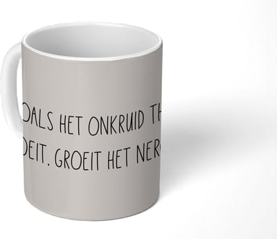 Mok - Koffiemok - Zoals het onkruid thuis groeit, groeit het nergens - Tuinieren - Quotes - Tekst - Mokken - 350 ML - Beker - Koffiemokken - Theemok - Mok met tekst