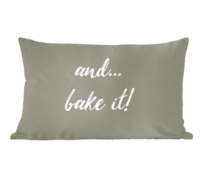 Sierkussens - Kussentjes Woonkamer - 60x40 cm - Spreuken - Quotes - And... bake it! - Bakken