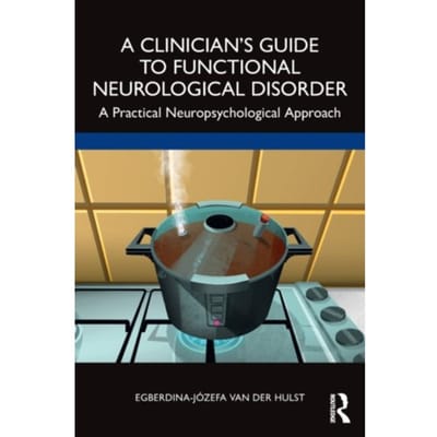 A Clinician?S Guide To Functional Neurological Disorder - van der Hulst, Egberdina-Jozefa