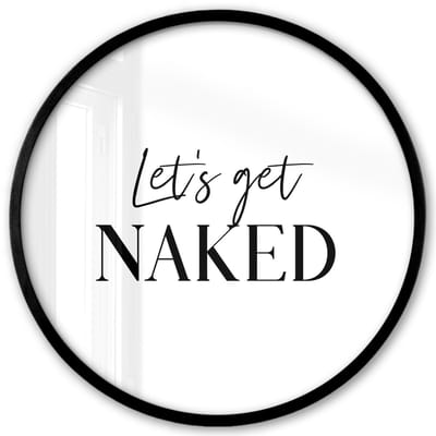 Poster in lijst Rond - Fotolijst 40x40 cm - Posters - Quotes - Let's get naked - Wit - Spreuk - Ronde posterlijst zwart - Decoratie - Wanddecoratie woonkamer - Muurdecoratie slaapkamer