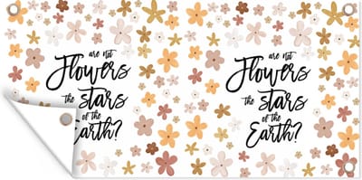 Schuttingposter Quotes - Spreuken - Are not flowers the stars of the earth? - 200x100 cm - Tuindoek