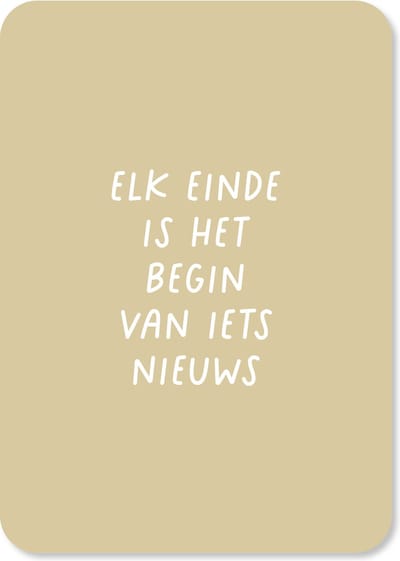 Wenskaart Elk einde is het begin van iets nieuws - afscheid collega - nieuwe baan - geluk - set van 10 dezelfde kaarten