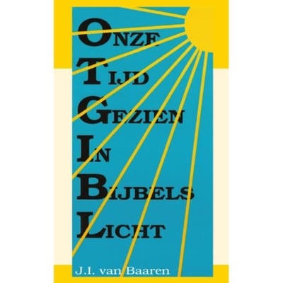 Onze Tijd Gezien In Bijbels Licht