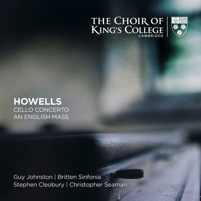 Choir of King’s College, Cambridge - Howells Cello Concerto An English M (2 SACD)