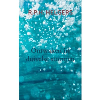 Ontwaken In Duivelse Stormen - R.P.H. Helgers