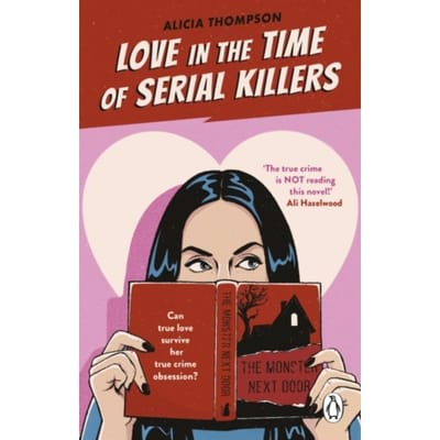 Love In The Time Of Serial Killers - Alicia Thompson