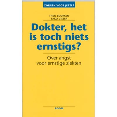 Dokter, Het Is Toch Niets Ernstigs? - Zorgen Voor Jezelf - Theo Bouman