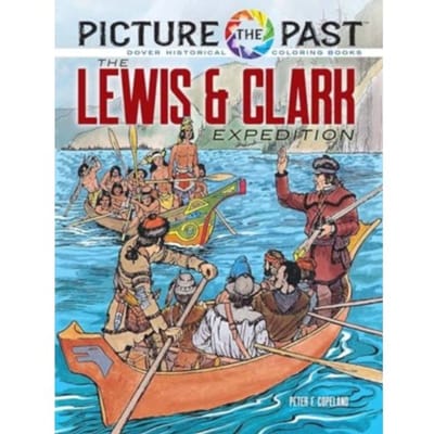 Picture The Past: The Lewis & Clark Expedition: - Picture The Past Historical Coloring Books - Peter F. Copeland