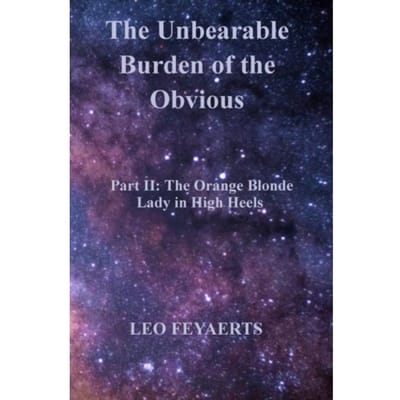 The Unbearable Burden Of The Obvious - Leo Feyaerts