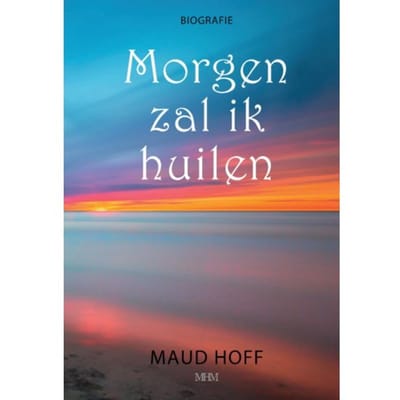 Morgen Zal Ik Huilen - Maud Hoff