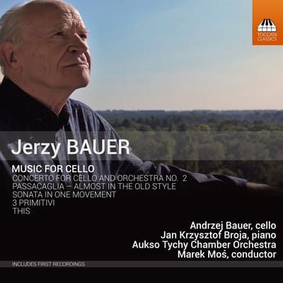 Andrzej Bauer, Aukso Tychy Chamber Orchestra, Jan Krzysztof Broja - Bauer: Music For Cello (CD)