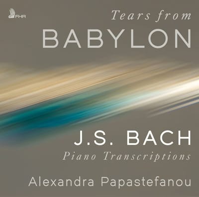 Tears from Babylon: J.S. Bach Piano Transcriptions