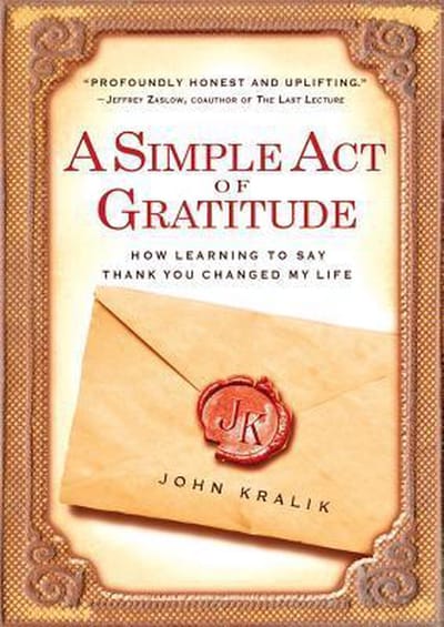 A Simple Act Of Gratitude - John Kralik