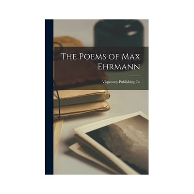 The Poems Of Max Ehrmann - Viquesney Publishing Co