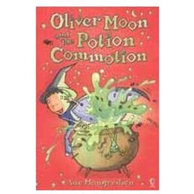 Oliver Moon And The Potion Commotion - Sue Mongredien