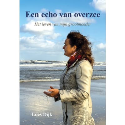 Een Echo Van Overzee - Loes Dijk