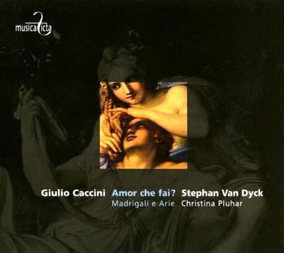 Stephan Van Dyck & Christina Pluhar - Caccini: Amor Che Fai?|Madrigali E Arie (CD)
