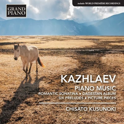 Chisato Kusunoki - Kazhlaev: Romantic Sonata | Dagestan Album | Six Preludes | Picture Pieces (CD)