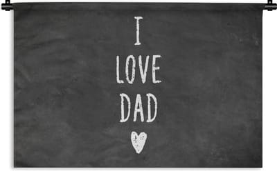 Wandkleed - Wanddoek - Vaderdag - I love dad - Quotes - Papa - Spreuken - 150x100 cm - Wandtapijt - Vaderdag cadeautje - Cadeau voor vader en papa