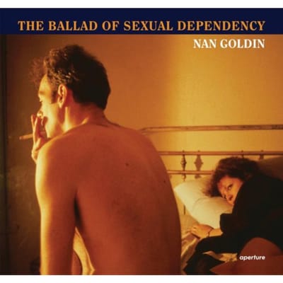 Nan Goldin: The Ballad Of Sexual Dependency - Nan Goldin
