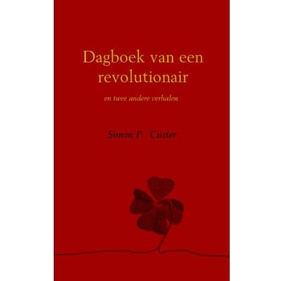 Dagboek Van Een Revolutionair - Simon P. Custer