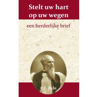 Stelt Uw Hart Op Uw Wegen - J.C. Ryle