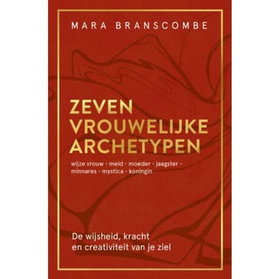 Zeven Vrouwelijke Archetypen - Mara Branscombe