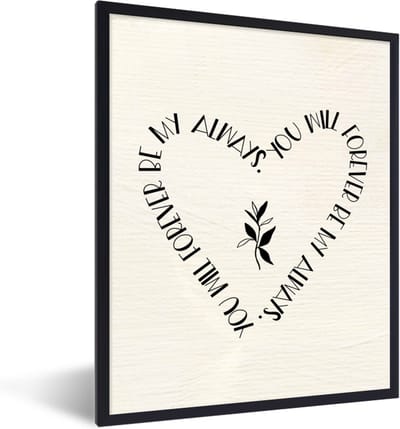 Fotolijst incl. Poster - You will forever be my always - Quotes - Liefde - Stel - Spreuken - 30x40 cm - Posterlijst