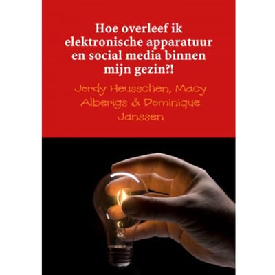 Hoe Overleef Ik Elektronische Apparatuur En Social Media Binnen Mijn Gezin?! - Jordy Heusschen, Macy Alberigs &