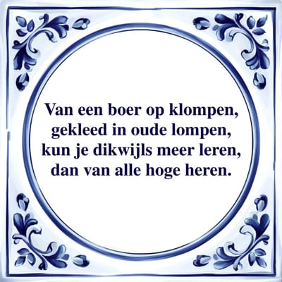 Spreuk Tegel - Van een Boer op Klompen - Tegeltjeswijsheid - Kado