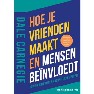 Hoe Je Vrienden Maakt En Mensen Beïnvloedt - Dale Carnegie