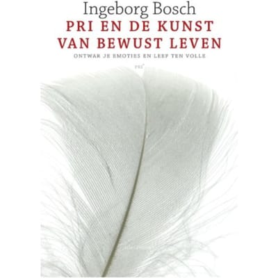 Pri En De Kunst Van Bewust Leven - Ingeborg Bosch