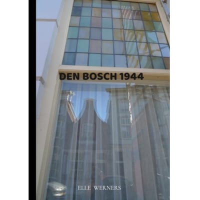 Den Bosch 1944 - Elle Werners